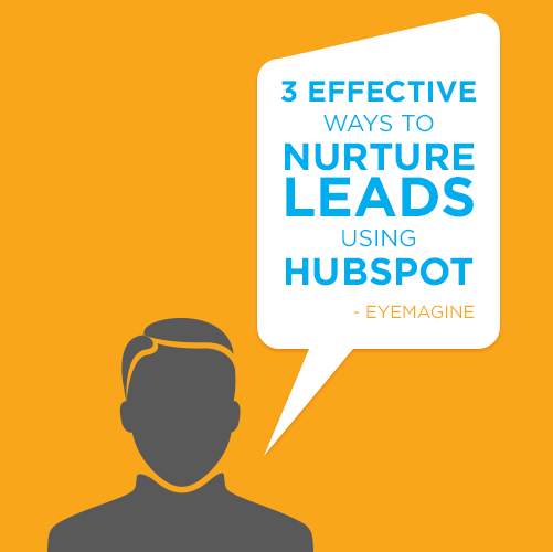 3 Effective Ways to Nurture Leads Using HubSpot