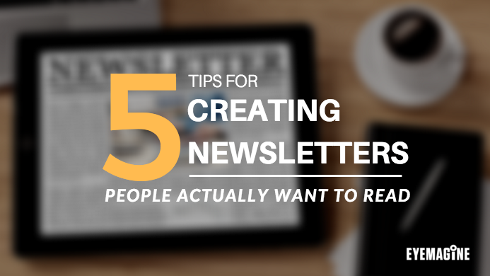 How to create newsletters people want to read