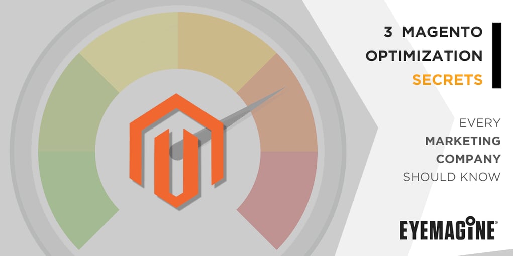 3 Magento Optimization Secrets Every Marketing Company Should Know