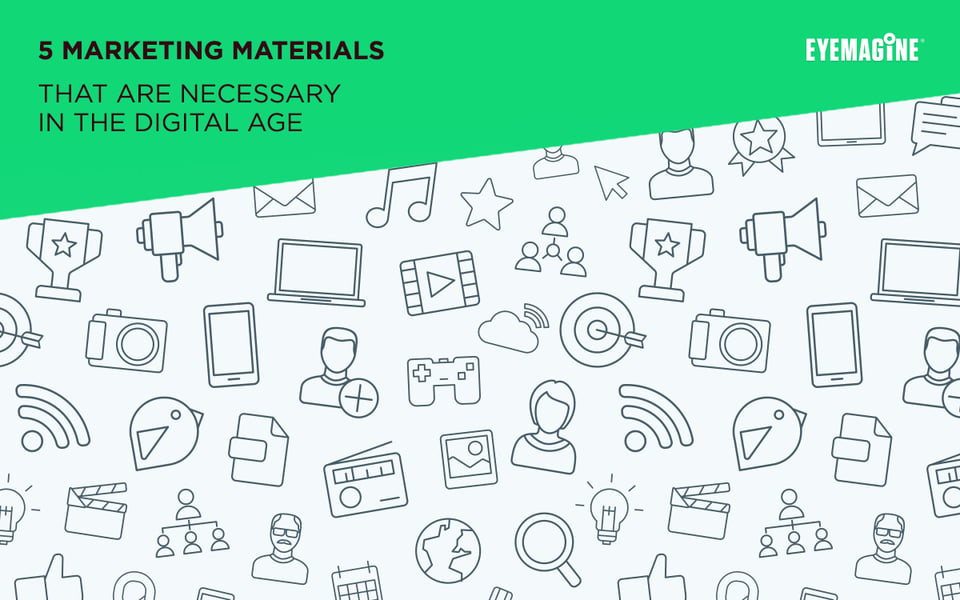 Marketing Materials Necessary in the Digital Age