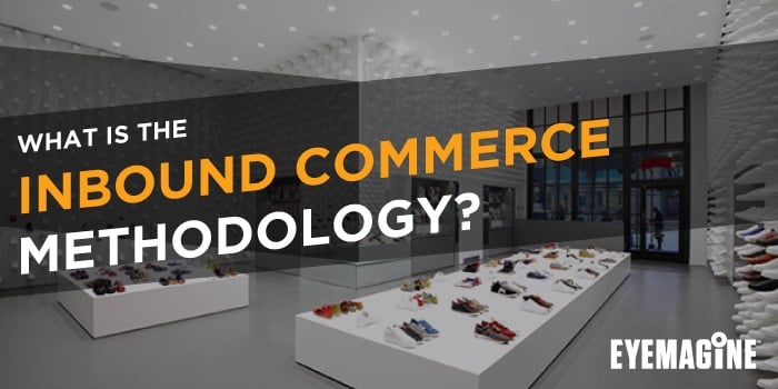 What is the Inbound Commerce Methodology? What is the Inbound Commerce Methodology?