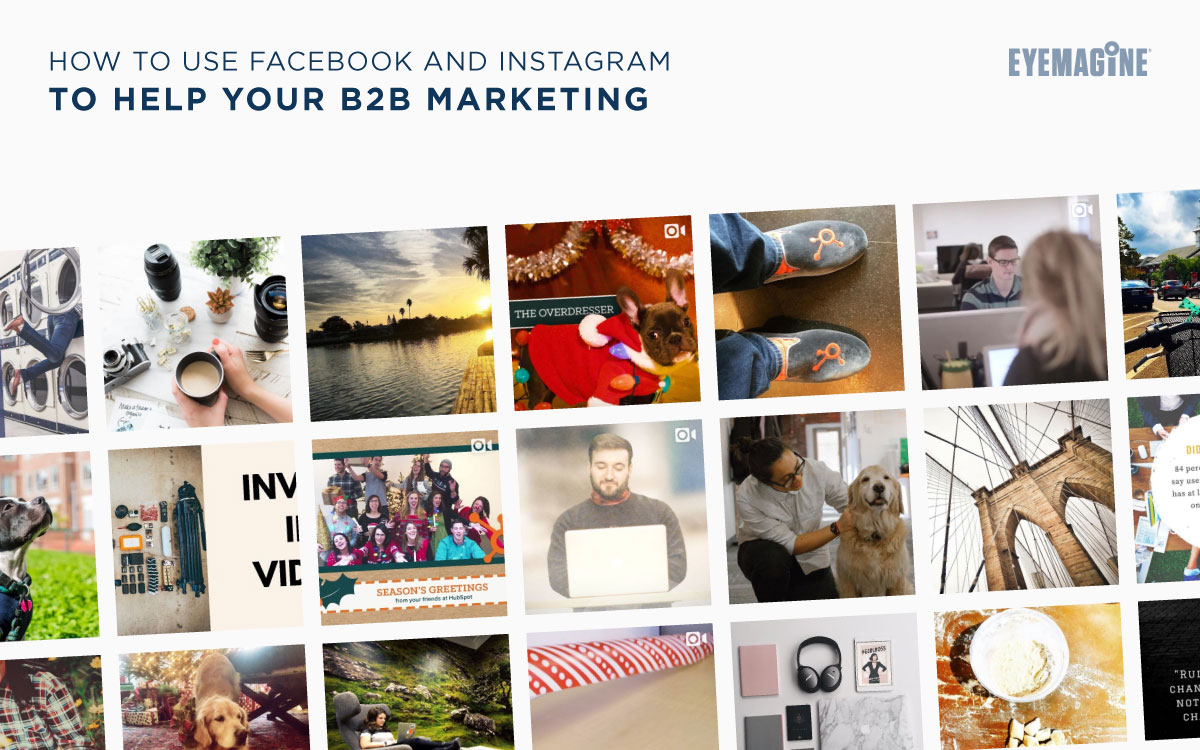 How to Use Facebook and Instagram to Help Your B2B Marketing
