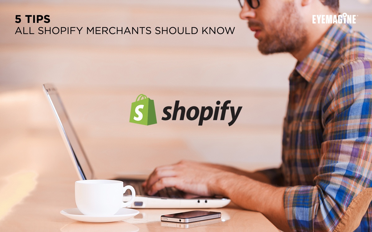 5 Tips All Shopify Merchants Should Know