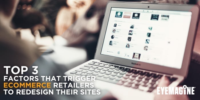 The Top 3 Factors that Trigger eCommerce Retailers to Redesign