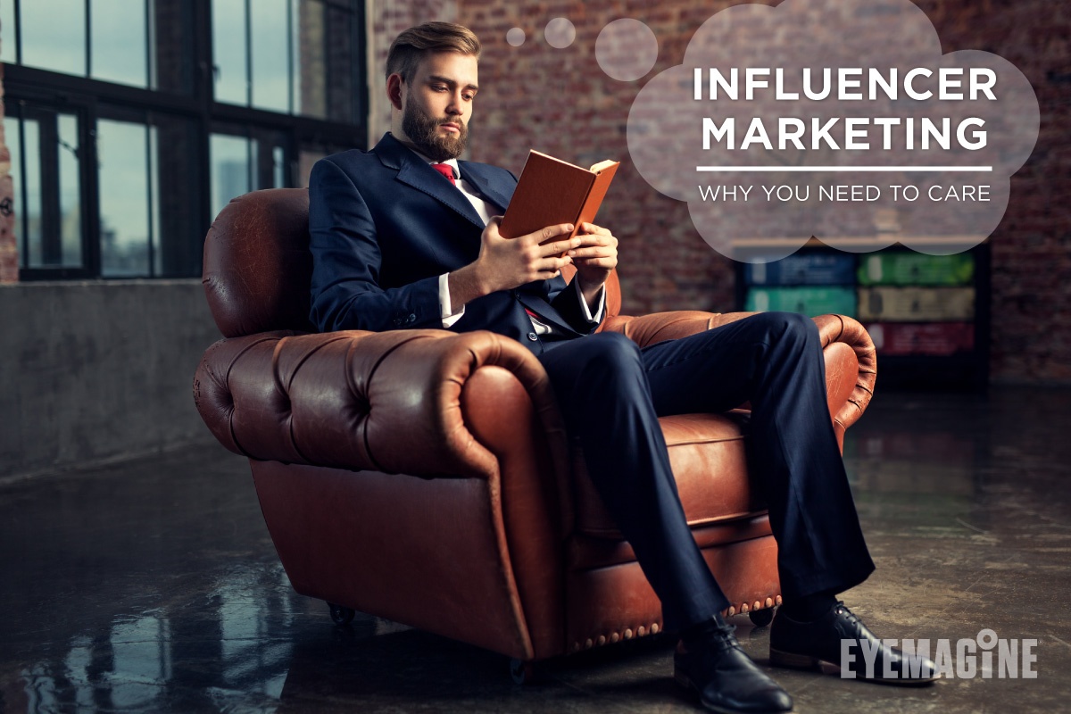 Influencer Marketing: Why You Need to Care